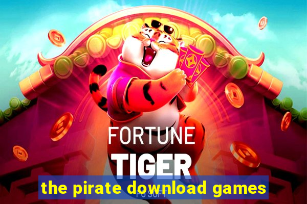 the pirate download games